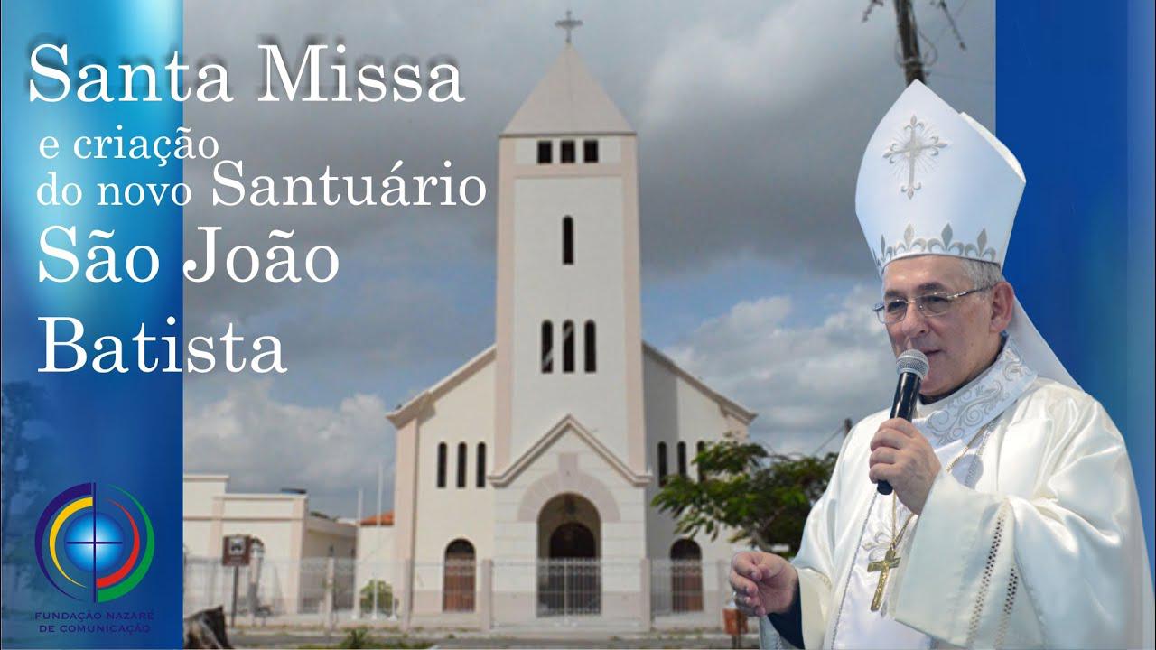 Missa e Criação do Santuário de São João Batista e NSrª das Graças - Presidida por Dom Alberto